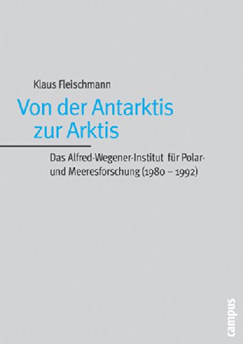 Von der Antarktis zur Arktis: Das Alfred-Wegener-Institut für Polar- und Meeresforschung (1980-1992)