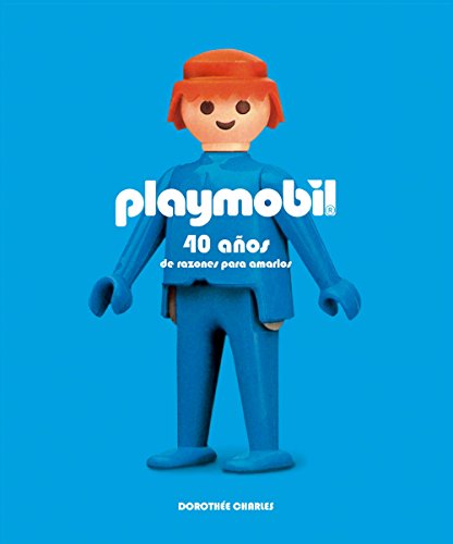 Playmobil : 40 años de razones para amarlos